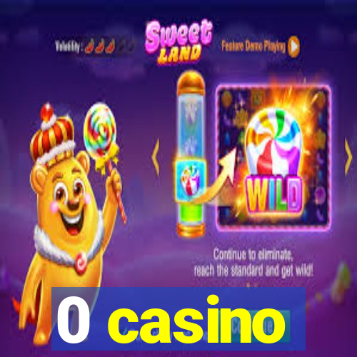 0 casino