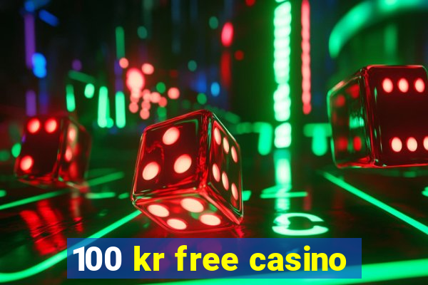 100 kr free casino