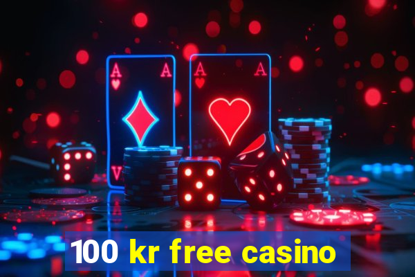 100 kr free casino