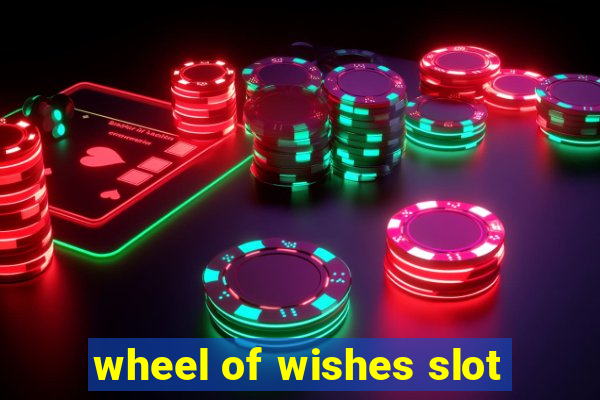 wheel of wishes slot