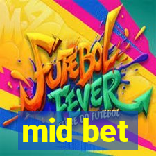 mid bet