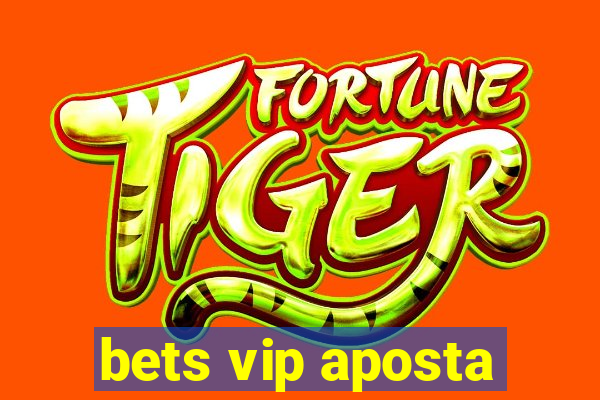 bets vip aposta