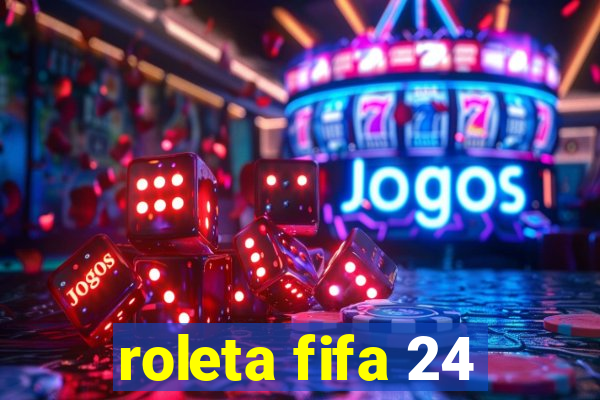 roleta fifa 24