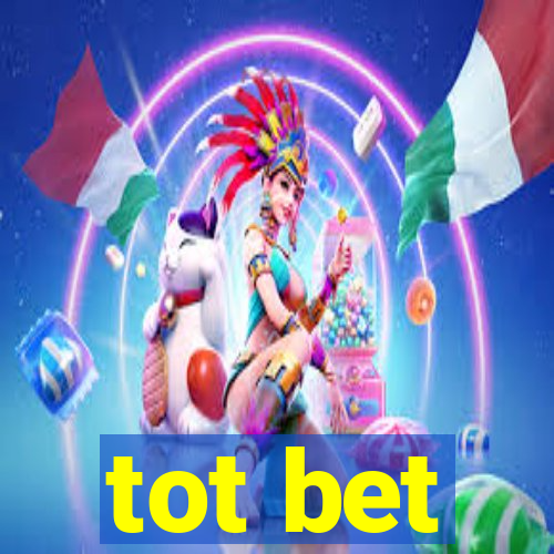 tot bet