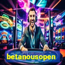 betanousopen