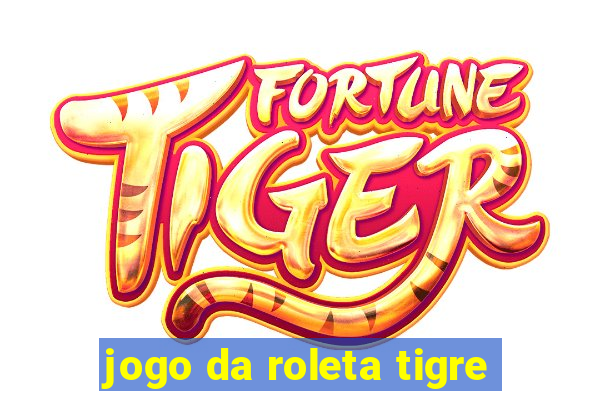 jogo da roleta tigre