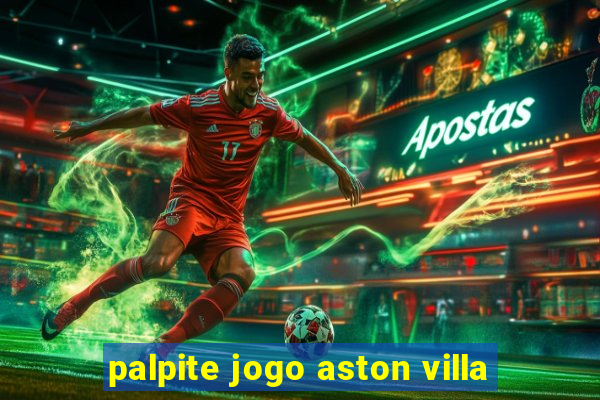 palpite jogo aston villa