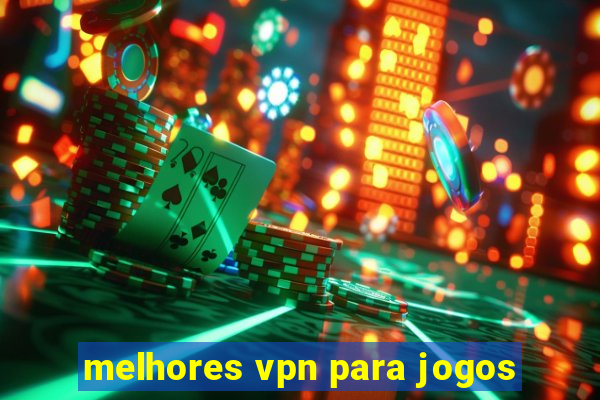 melhores vpn para jogos