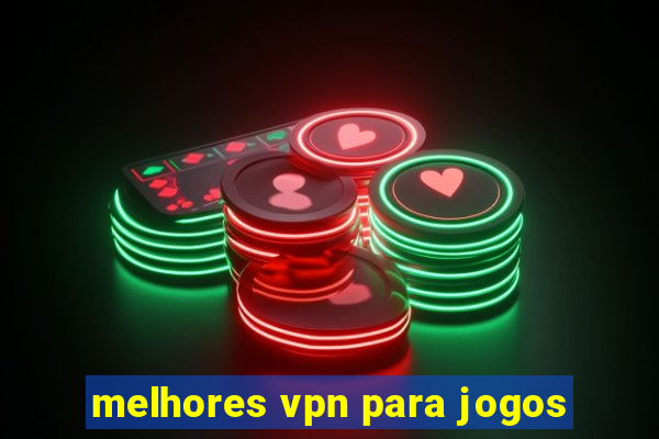 melhores vpn para jogos