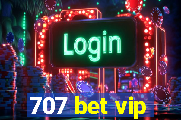 707 bet vip