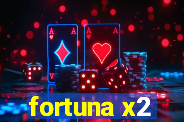 fortuna x2