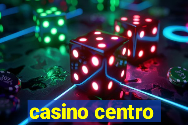 casino centro