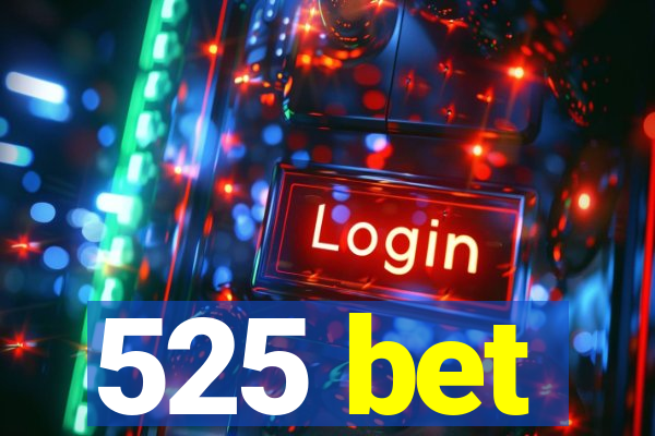 525 bet