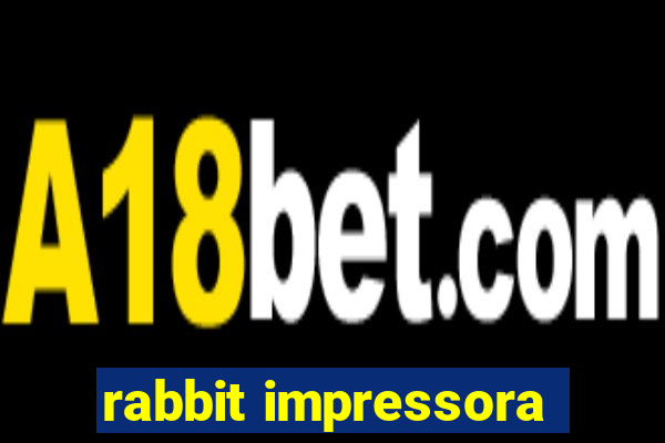 rabbit impressora