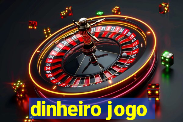 dinheiro jogo