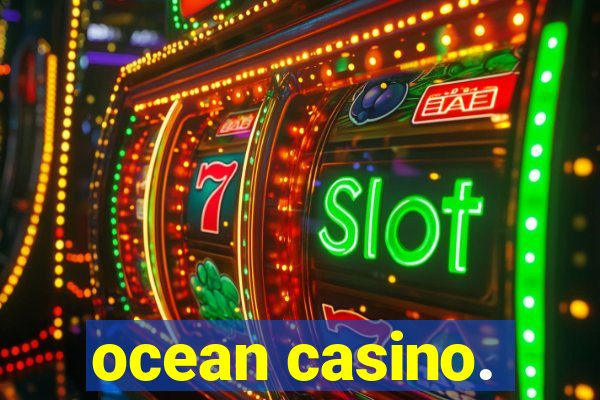 ocean casino.