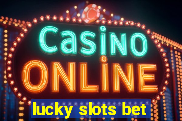 lucky slots bet