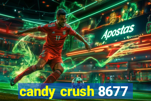 candy crush 8677