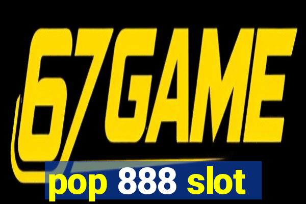 pop 888 slot