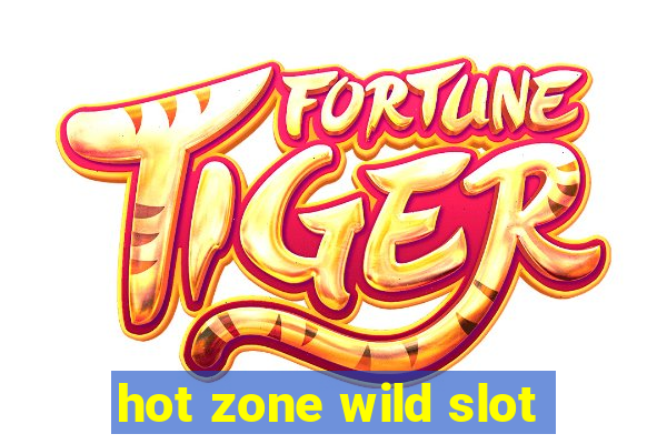 hot zone wild slot