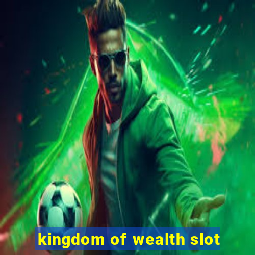 kingdom of wealth slot