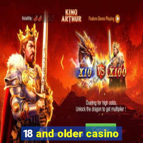 18 and older casino