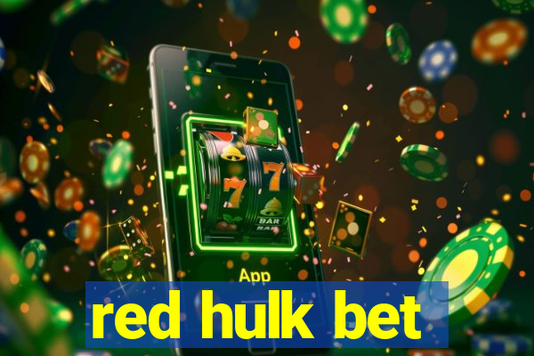 red hulk bet