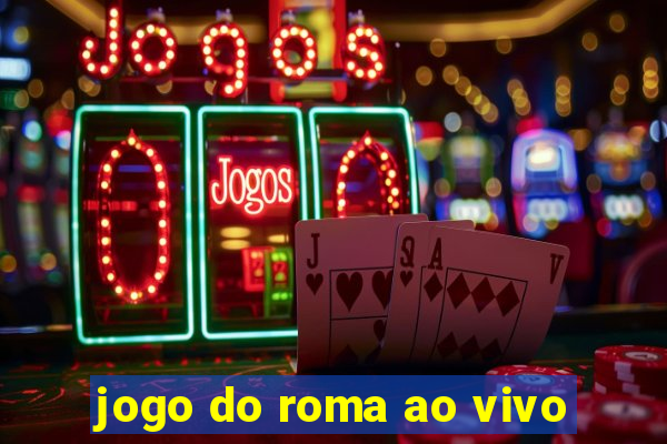 jogo do roma ao vivo