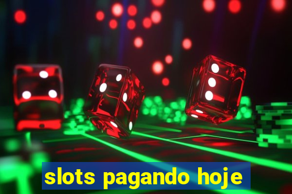 slots pagando hoje