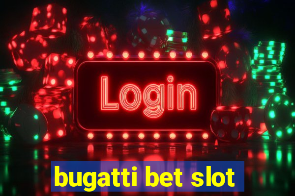 bugatti bet slot