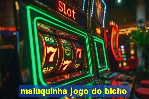 maluquinha jogo do bicho