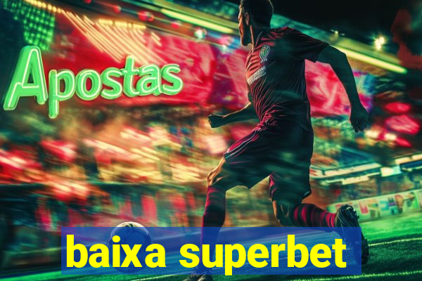 baixa superbet