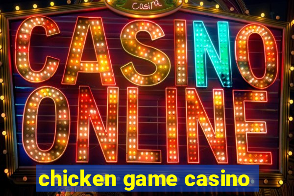 chicken game casino