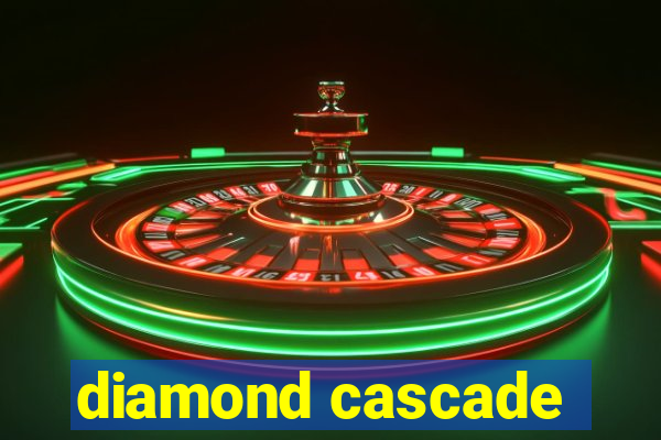 diamond cascade