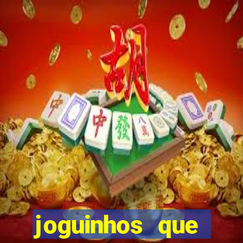 joguinhos que ganham dinheiro