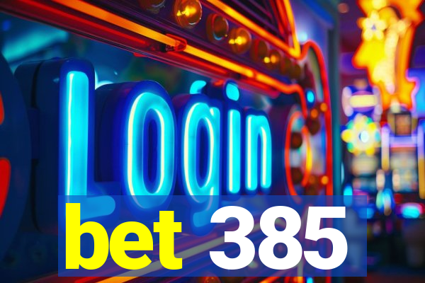 bet 385