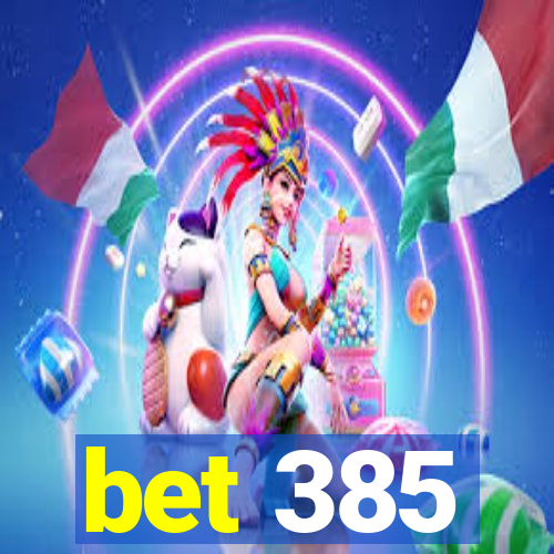 bet 385