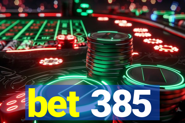 bet 385