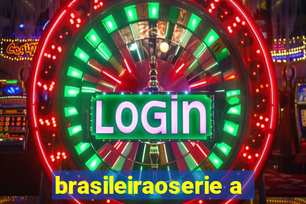 brasileiraoserie a