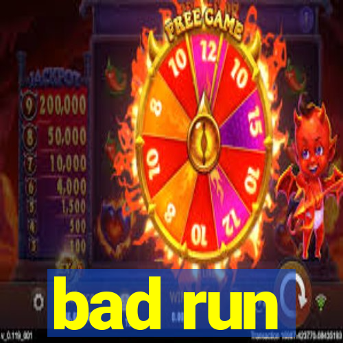 bad run