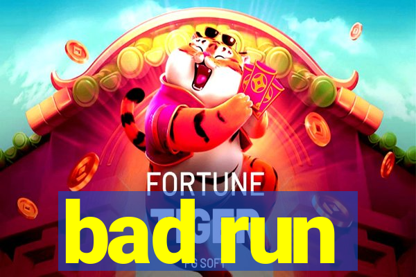 bad run