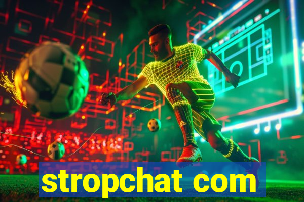 stropchat com