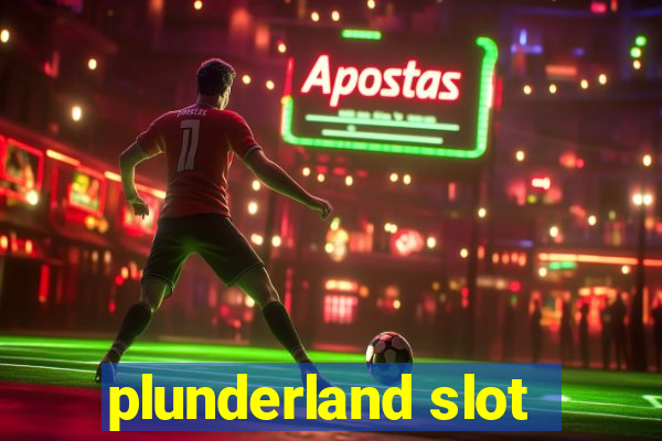 plunderland slot