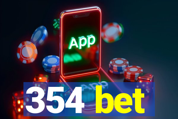 354 bet