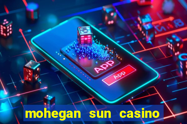 mohegan sun casino uncasville connecticut