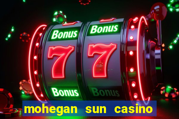 mohegan sun casino uncasville connecticut