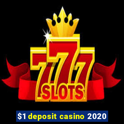 $1 deposit casino 2020