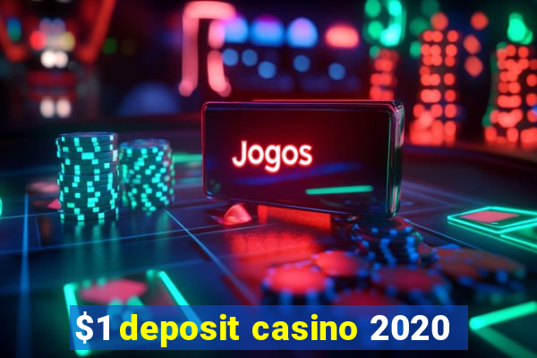 $1 deposit casino 2020