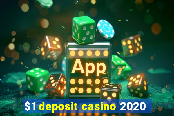 $1 deposit casino 2020