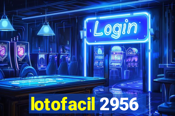 lotofacil 2956